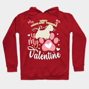 My West Highland White Terrier Is My Valentine - Anti Valentine - Gifts For West Highland White Terrier Moms, West Highland White Terrier Dads &  West Highland White Terrier Owners Hoodie